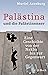 Palästina und die Palästinenser. Eine Geschichte von der Nakba bis zur Gegenwart