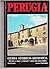 Perugia: Guida Storico-Artistica