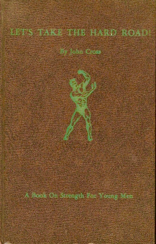 Let's Take the Hard Road! A Book on Strength for Young Men, Volume 1 (Hardcover)