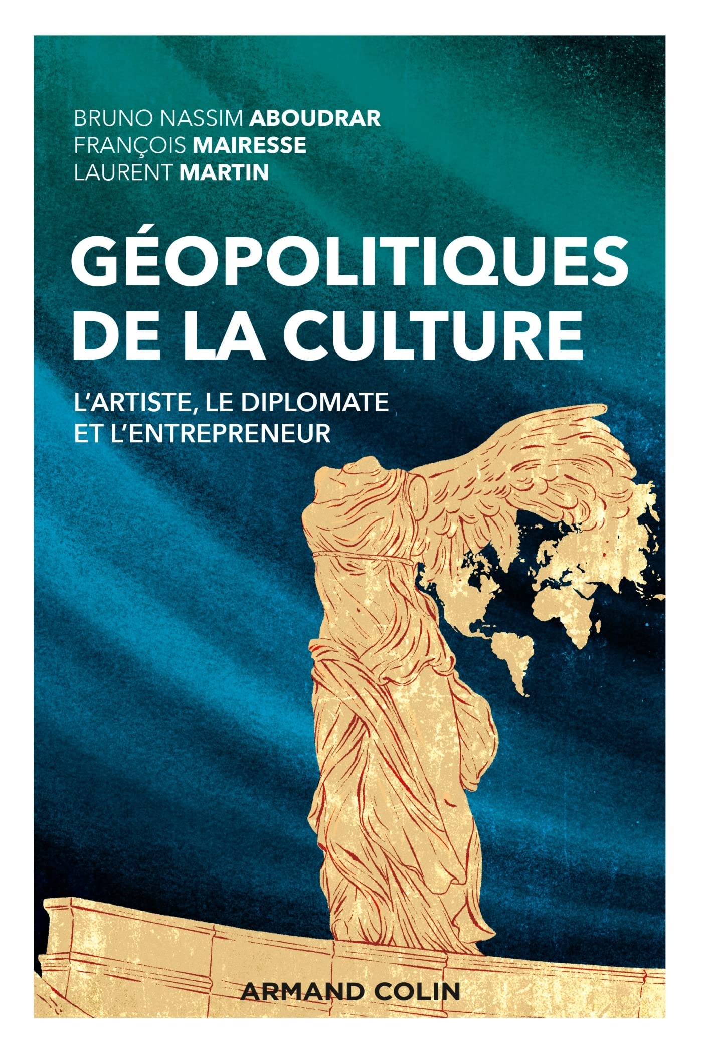 Géopolitiques de la culture - L'artiste, le diplomate et l'entrepreneur: L'artiste, le diplomate et l'entrepreneur (Paperback)