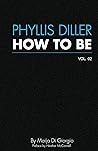 Phyllis Diller: How To Be, Vol. 2