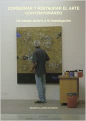 Conservar y restaurar el arte contemporáneo: Un campo abierto a la investigación