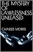 THE MYSTERY OF LAWLESSNESS UNLEASED by Charles Morris