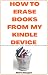 How to erase books from my kindle device by Steve Dwayne How to erase books from my kindle device by Steve Dwayne