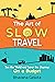 The Art of Slow Travel by Bhavana Gesota