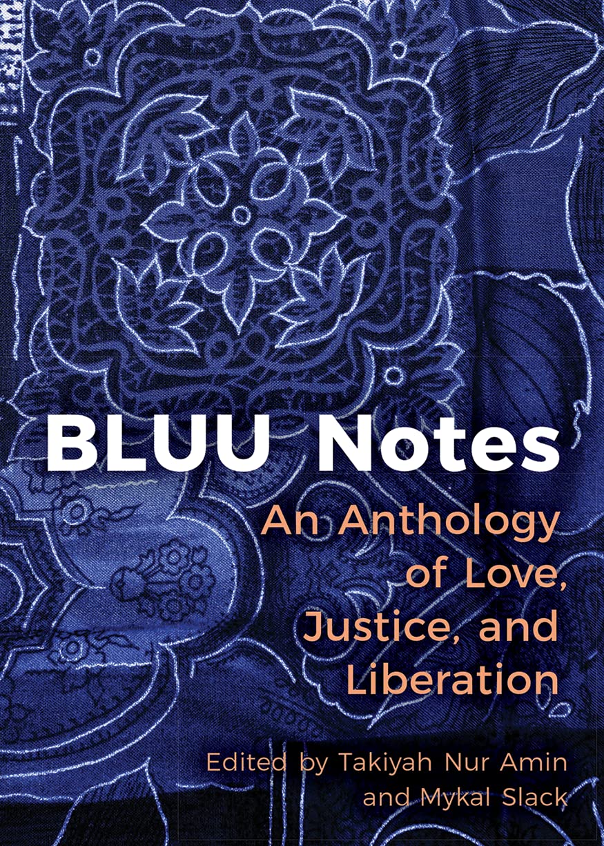 BLUU Notes: An Anthology of Love, Justice, and Liberation (Kindle Edition)