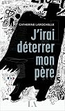 J’irai déterrer mon père