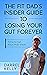 The Fit Dad's Insider Guide to Losing Your Gut Forever! by Darrel Kelly