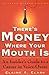 There's Money Where Your Mouth Is by Elaine A. Clark