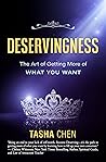 Deservingness: The Art of Getting More of What You Want Deservingness: The Art of Getting More of What You Want