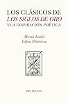 Los clásicos de los siglos de oro y la inspiración poética