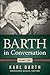 Barth in Conversation by Karl Barth