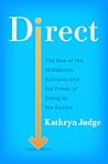 Direct: The Rise of the Middleman Economy and the Power of Going to the Source