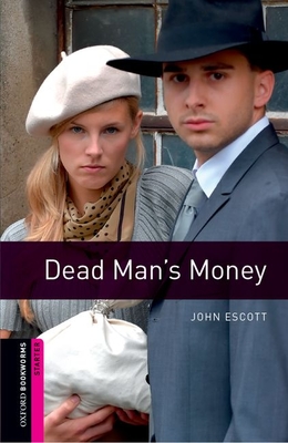 Dead Man's Money (Oxford Bookworms Library Starter Level)