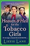 Heaven and Hell for the Tobacco Girls by Lizzie Lane