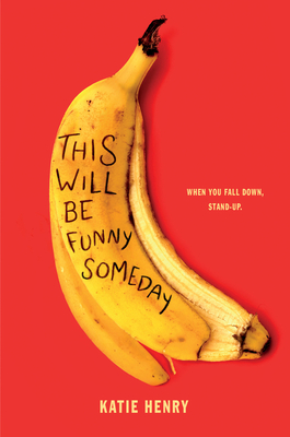 This Will Be Funny Someday: A YALSA Award-Winning Story of Stand-Up Comedy, Secret Lives, and Finding Your Voice