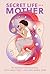 Secret Life of a Mother by Hannah Moscovitch