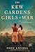 The Kew Gardens Girls at War