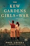 The Kew Gardens Girls at War by Posy Lovell