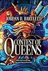 Contest of Queens by Jordan H. Bartlett