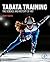 Tabata Training: The Science and History of HIIT