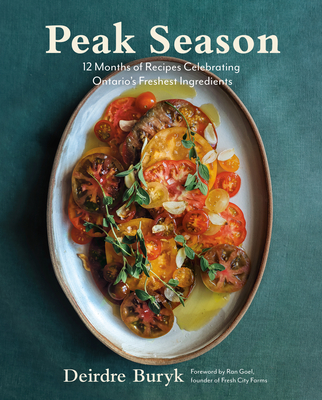 Peak Season: 12 Months of Recipes Celebrating Ontario's Freshest Ingredients (Hardcover)