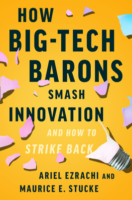 How Big-Tech Barons Smash Innovation―and How to Strike Back: Market Experts on Tech Giants, Competition, and Democracy