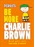 Peanuts Be More Charlie Brown by D.K. Publishing Peanuts Be More Charlie Brown by D.K. Publishing
