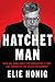 Hatchet Man: How Bill Barr Broke the Prosecutor’s Code and Corrupted the Justice Department