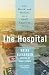 The Hospital: Life, Death, and Dollars in a Small American Town