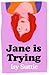 Jane is Trying