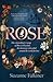 Rose: The extraordinary story of Rose de Freycinet: wife, stowaway and the first woman to record her voyage around the world
