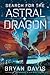 Search for the Astral Dragon