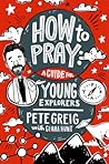 How to Pray: A Gu...