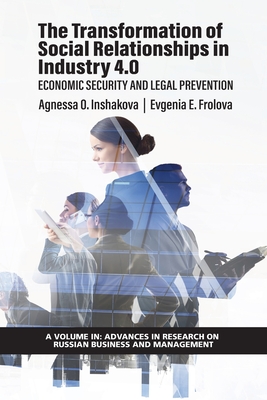 The Transformation of Social Relationships in Industry 4.0:: Economic Security and Legal Prevention (Advances in Research on Russian Business and Management)