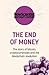 The End of Money: The story of bitcoin, cryptocurrencies and the blockchain revolution