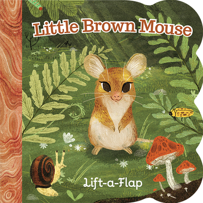 Little Brown Mouse - A Lift-a-Flap Board Book for Babies and Toddlers, Ages 1-4 (Board book)