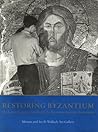 Restoring Byzantium Restoring Byzantium