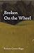Broken on the Wheel by Barbara Costas-Biggs