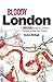 Bloody London: Shocking Tal...