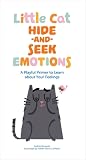 Little Cat Hide-and-Seek: A Playful Primer to Learn about Your Emotions