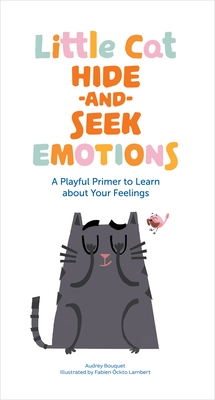 Little Cat Hide-and-Seek: A Playful Primer to Learn about Your Emotions (Board Book)
