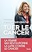 Tuer Le Cancer (Essais - Documents) by Paterlini Brechot-P