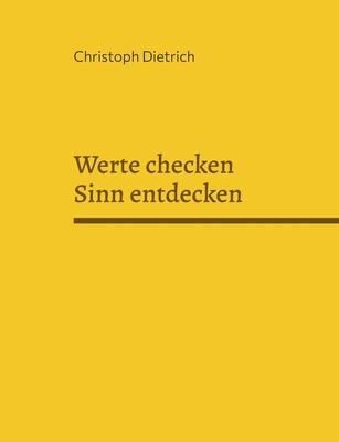 Werte checken Sinn entdecken: Zweite Auflage (German Edition)