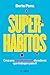 Superhábitos / Super Habits (Spanish Edition)