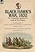 Black Hawk's War, 1832: The...