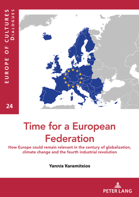Time for a Federal European Republic: A Strategic Vision for a United Europe in the 21th Century