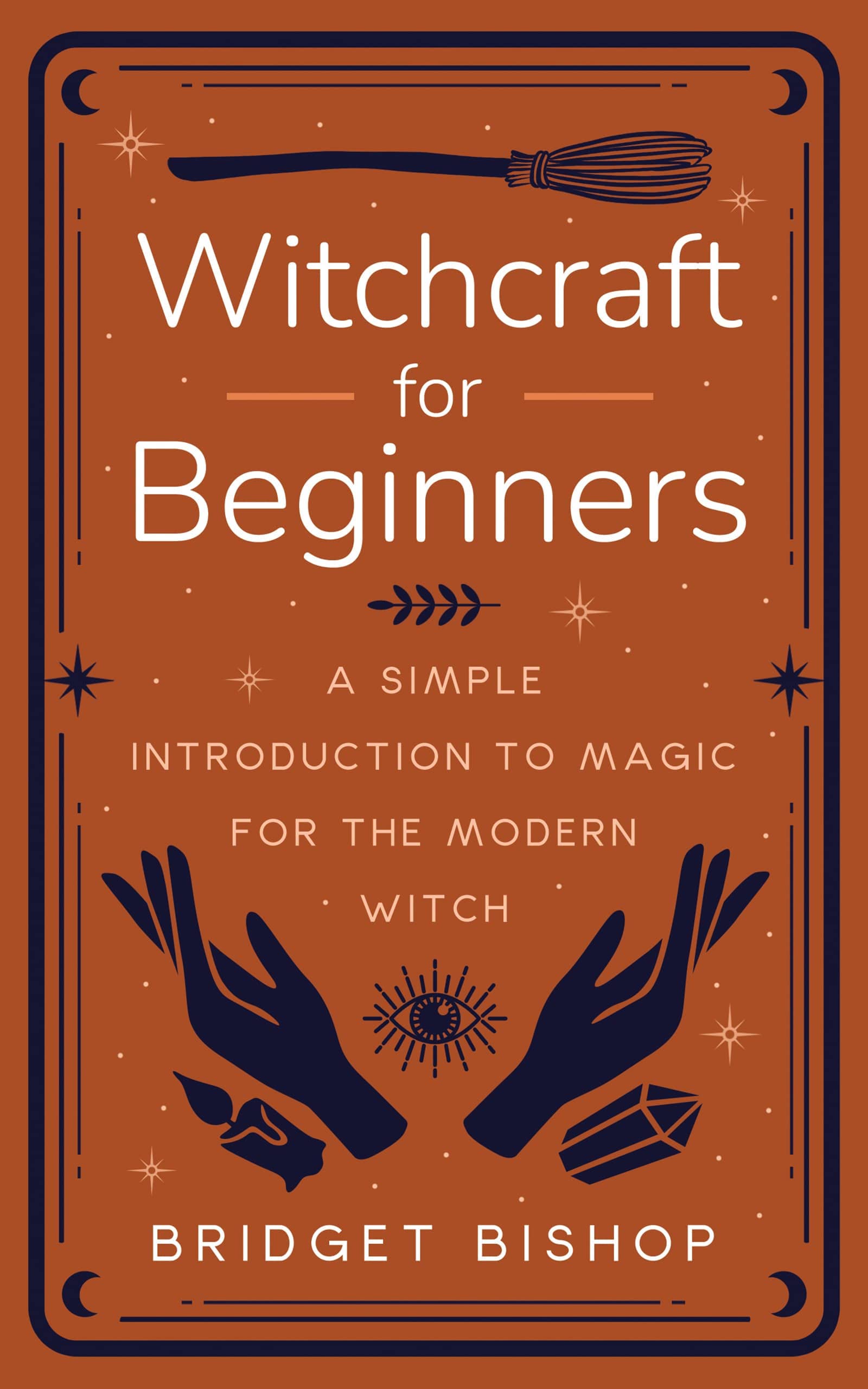 Witchcraft for Beginners: A Simple Introduction to Magic for the Modern Witch (Kindle Edition)