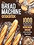 The Bread Machine Cookbook:...