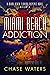 Miami Beach Addiction (A Mi...